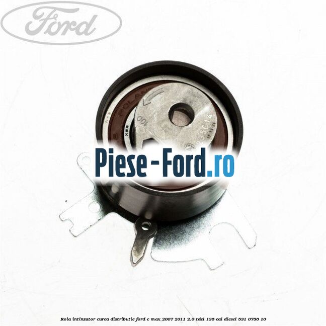 Rola intinzator curea distributie Ford C-Max 2007-2011 2.0 TDCi 136 cai #EAFC7A3EE9